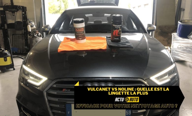 Photo of VULCANET VS NOLINE  : Quelle est la lingette la plus efficace pour votre nettoyage auto ?