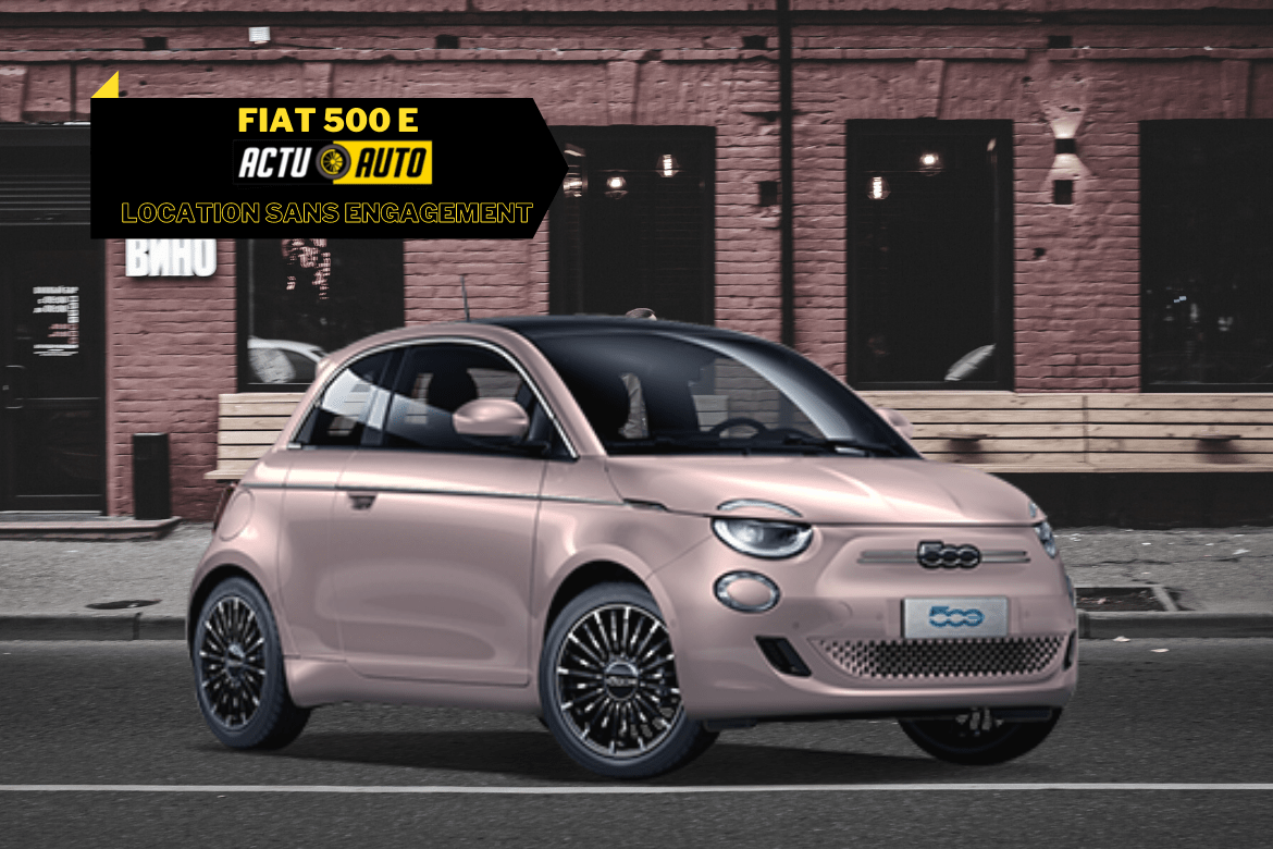 Fiat 500 E: location sans engagement | Actuauto.fr