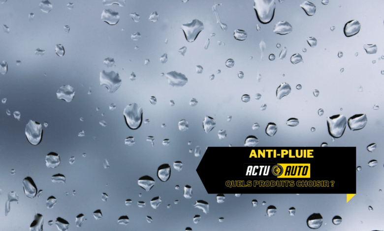 Anti-pluie : quels produits choisir ? | Actuauto.fr