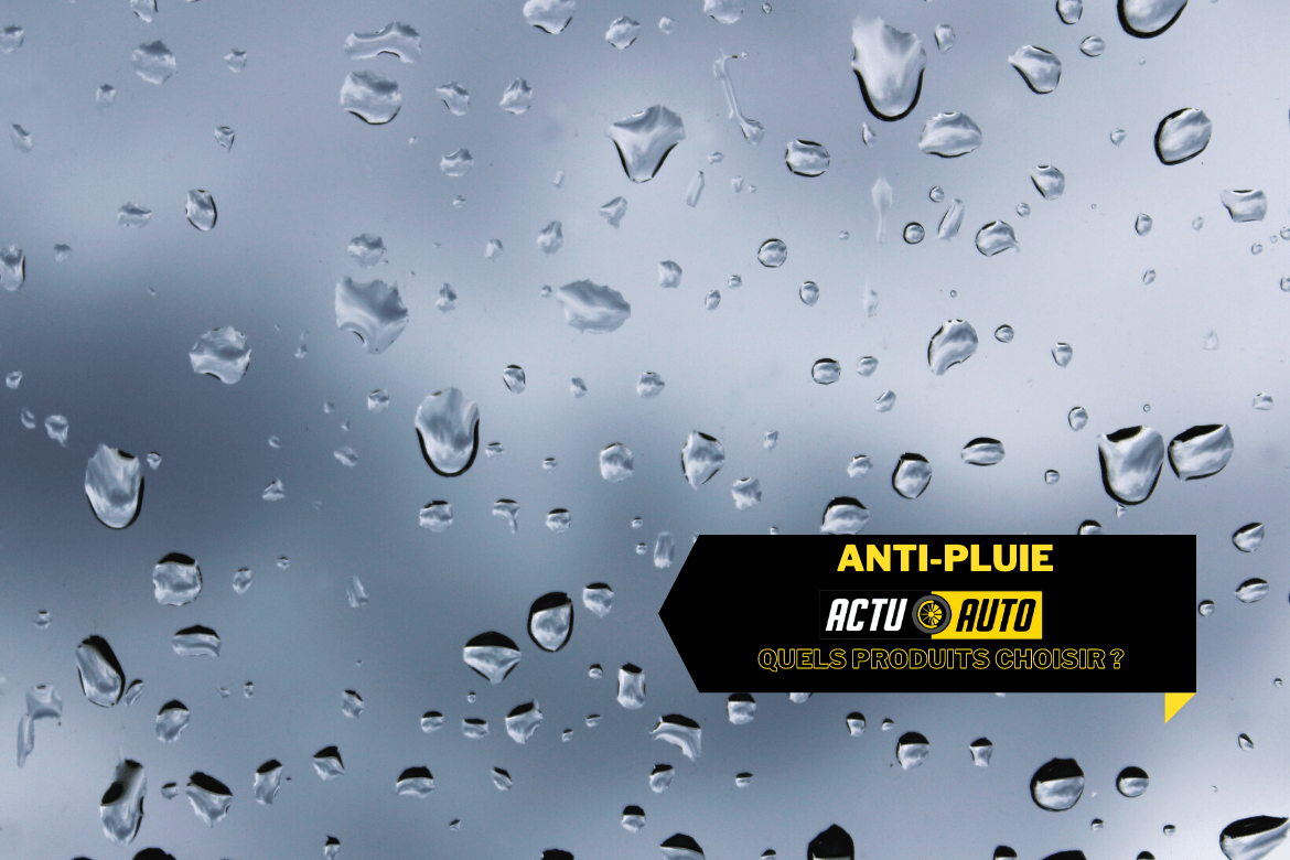 Anti-pluie : quels produits choisir ? | Actuauto.fr