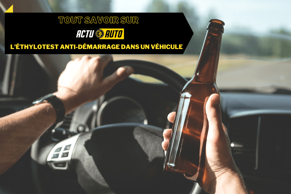 Tout savoir sur l'éthylotest anti démarrage | Actuauto.fr